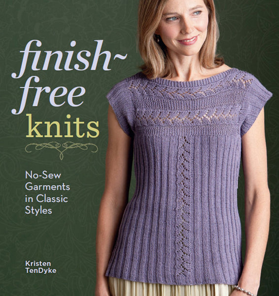 Finish Free Knits: No-Sew Garments in Classic Styles