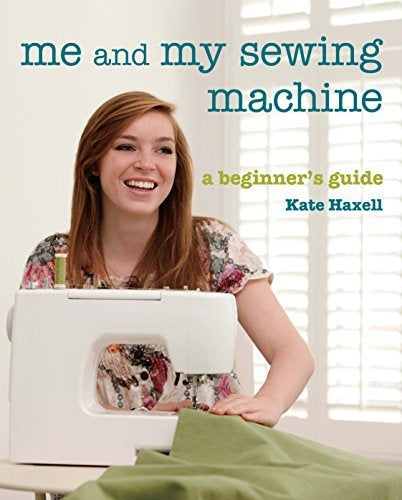 Me and My Sewing Machine a beginner guide